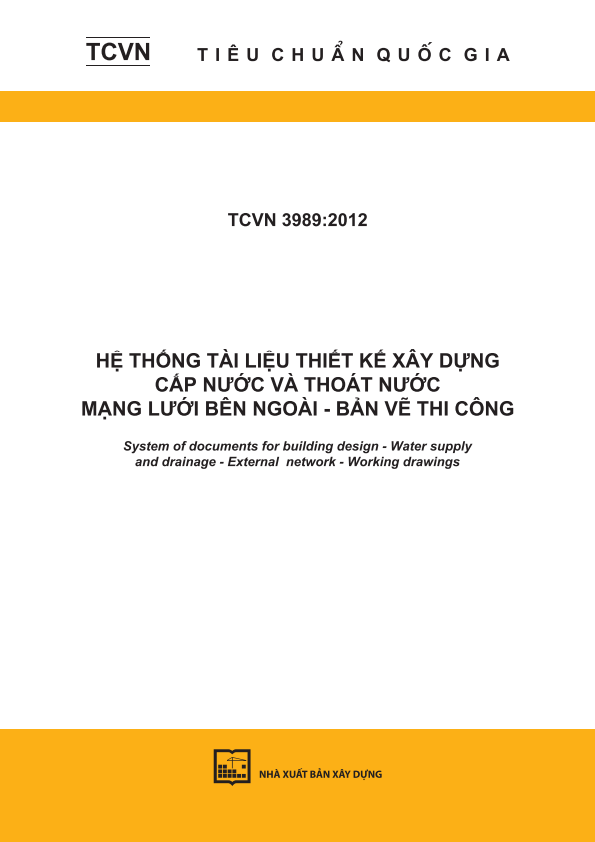 TCVN 3989:2012 Hệ thống tài liệu thiết kế xây dựng - Cấp nước và thoát nước-mạng lưới bên ngoài - Bản vẽ thi công - System of documents for building design - Water supply and drainage -External network - Working drawings