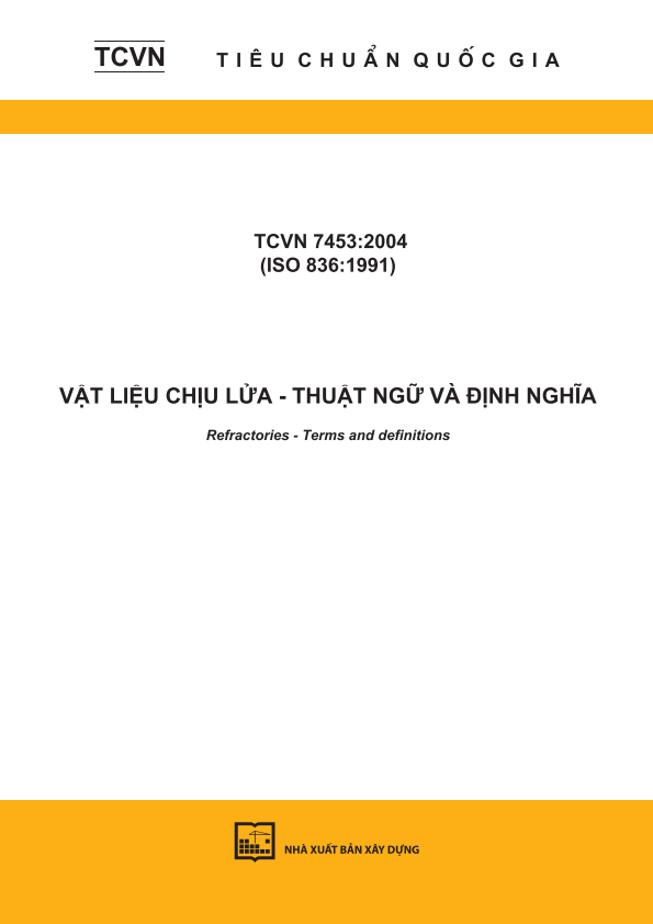 TCVN 7453:2004 (ISO 836:1991) Vật liệu chịu lửa - Thuật ngữ và định nghĩa - Refractories - Terms and definitions