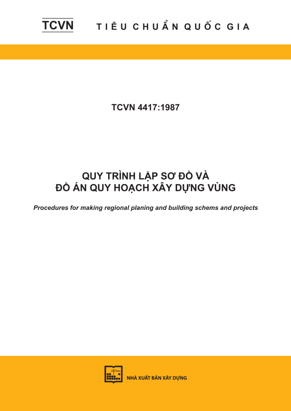 TCVN 4417:1987 Quy trình lập sơ đồ và đồ án quy hoạch xây dựng vùng - Procedures for making regional planing and building schems and projects