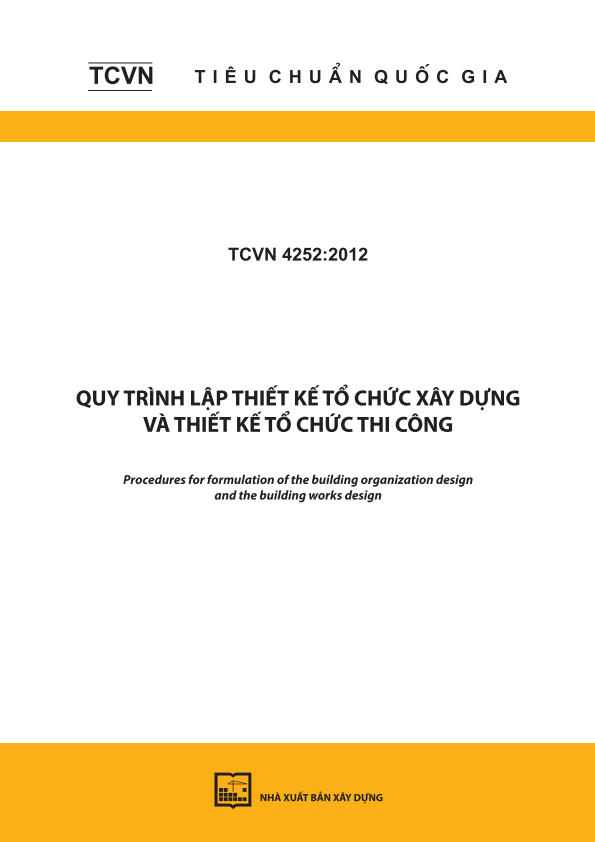 TCVN 4252:2012 Quy trình lập thiết kể tổ chức xây dựng và thiết kế tổ chức thi công - Procedures for formulation of the building organization design and the building works design