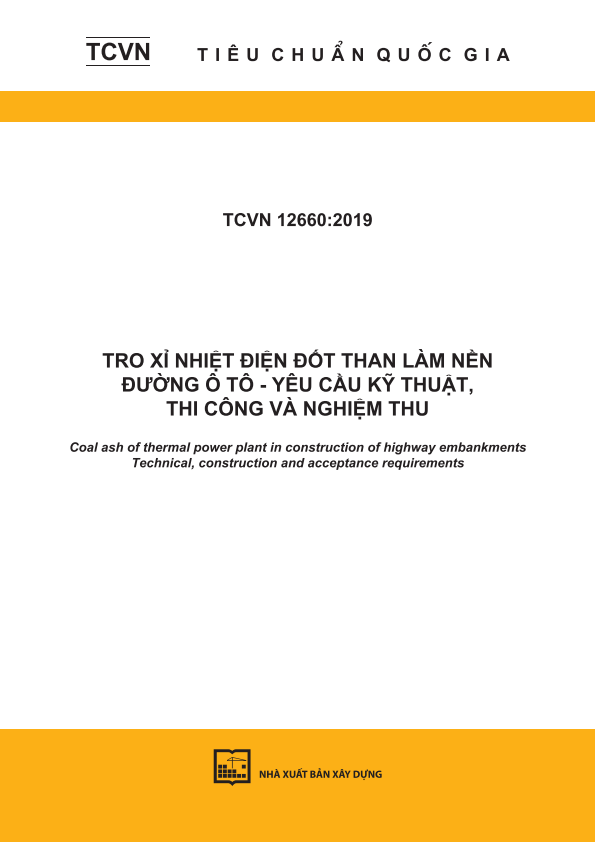 TCVN 12660:2019 Tro xỉ nhiệt điện đốt than làm nền đường ô tô - Yêu cầu kỹ thuật, thi công và nghiệm thu - Coal ash of thermal power plant in construction of highway embankments- Technical, construction and acceptance requirements