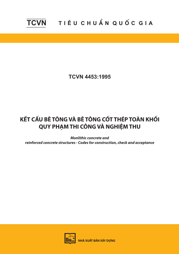 TCVN 4453:1995 Kết cấu bê tông và bê tông cốt thép toàn khối - Quy phạm thi công và nghiệm thu - Monlithic concrete and reinforced concrete structures - Codes for construction, check and acceptance