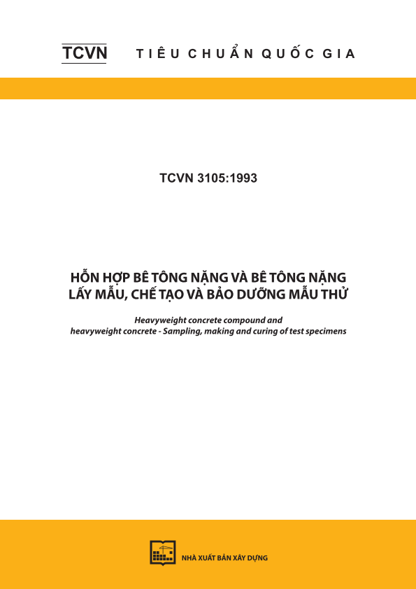 TCVN 3105:1993 Hỗn hợp bê tông nặng và bê tông nặng - Lấy mẫu, chế tạo và bảo dưỡng mẫu thử - Heavyweight concrete compound and heavyweight concrete - Sampling, making and curing of test specimens