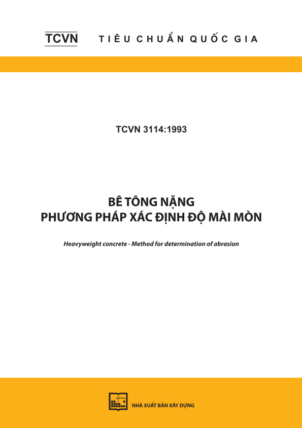 TCVN 3114:1993 Bê tông nặng - Phương pháp xác định độ mài mòn - Heavyweight concrete - Method for determination of abrasion