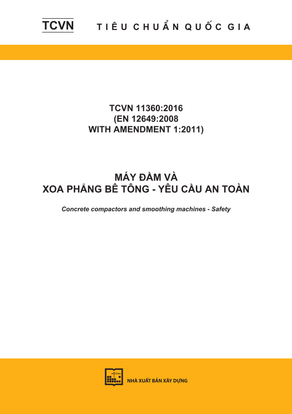 TCVN 11360:2016 (EN 12649:2008 WITH AMENDMENT 1:2011) Máy đầm và xoa phẳng bê tông - Yêu cầu an toàn - Concrete compactors and smoothing machines - Safety