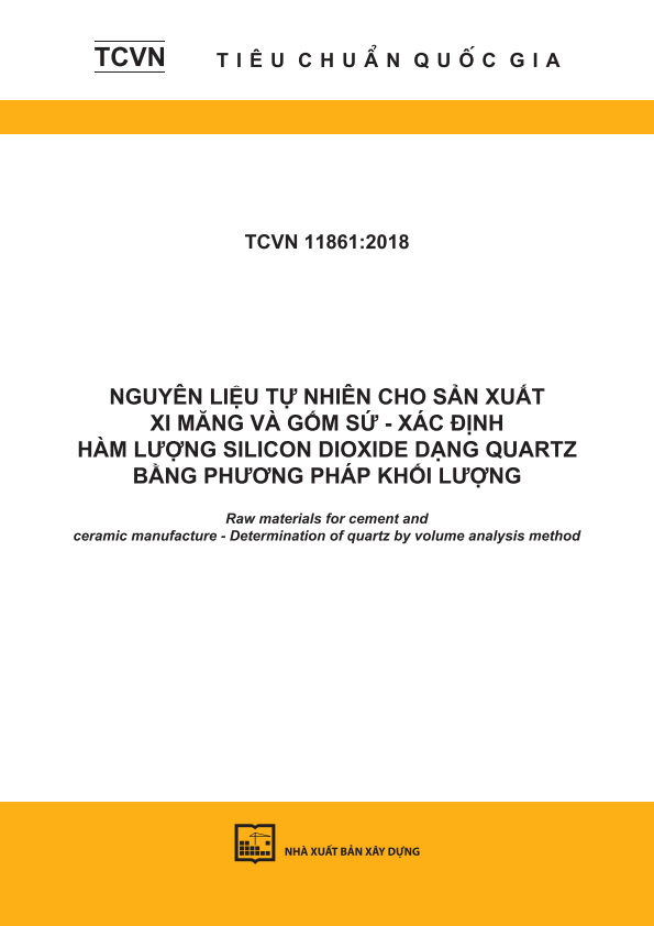 TCVN 11861:2018 Nguyên liệu tự nhiên cho sản xuất xi măng và gốm sứ - Xác định hàm lượng silicon dioxide dạng quartz bằng phương pháp khối lượng - Raw materials for cement and ceramic manufacture - Determination of quartz by volume analysis method