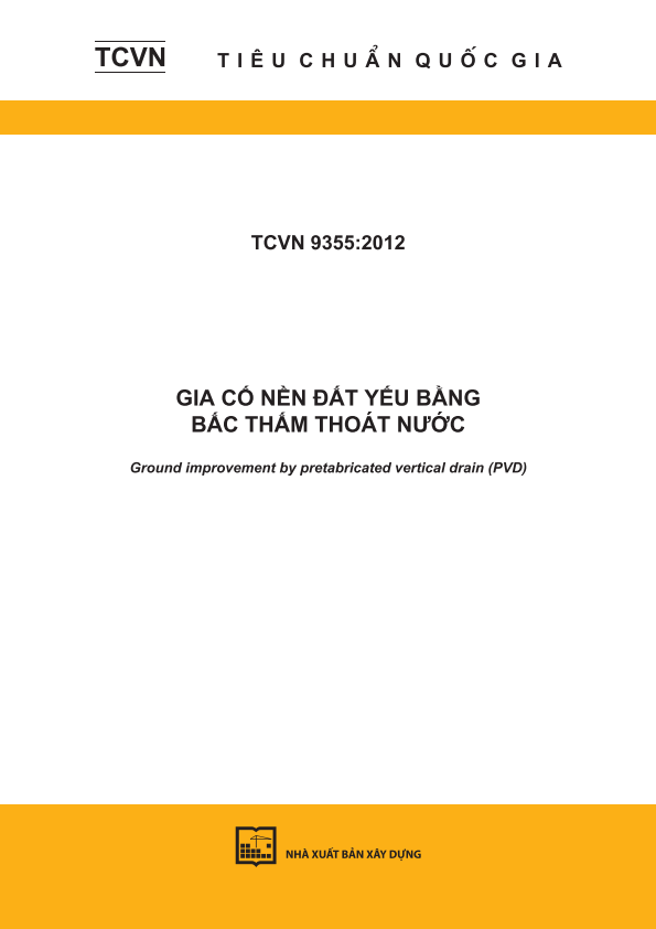 TCVN 9355:2012 Gia cố nền đất yếu bằng bấc thấm thoát nước - Ground improvement by pretabricated vertical drain (PVD)