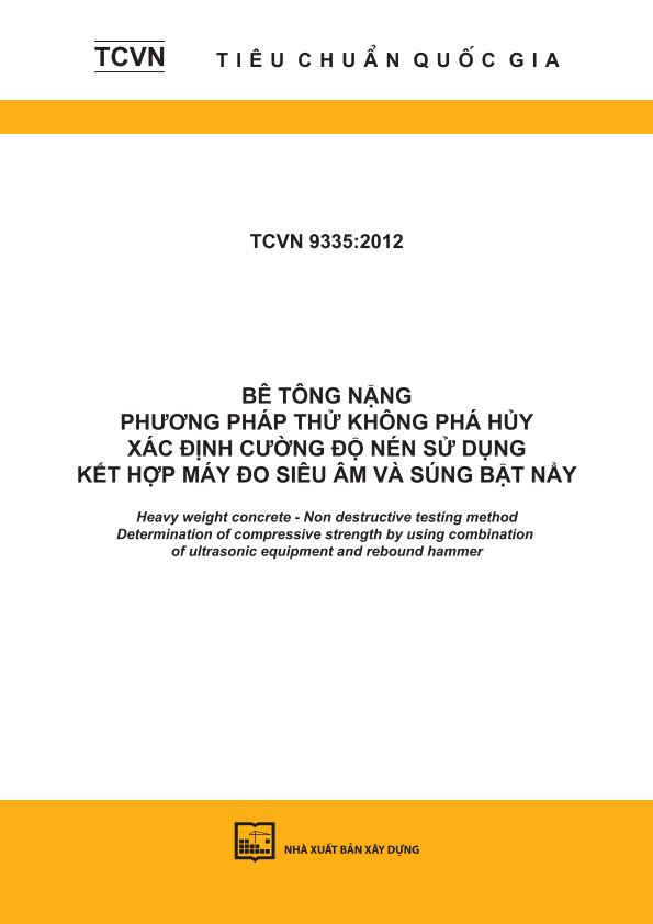 TCVN 9335:2012 Bê tông nặng - Phương pháp thử không phá hủy - Xác định cường độ nén sử dụng kết hợp máy đo siêu âm và súng bật nẩy - Heavy weight concrete - Non destructive testing method - Determination of compressive strength by using combination of ultrasonic equipment and rebound hammer 