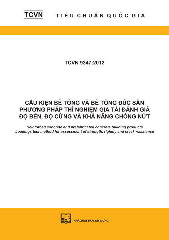 TCVN 9347:2012 Cấu kiện bê tông và bê tông đúc sẵn - Phương pháp thí nghiệm gia tải đánh giá độ bền, độ cứng và khả năng chống nứt - Reinforced concrete and prefabricated concrete building products - Loadings test method for assessment of strength, rigidity and crack resistance