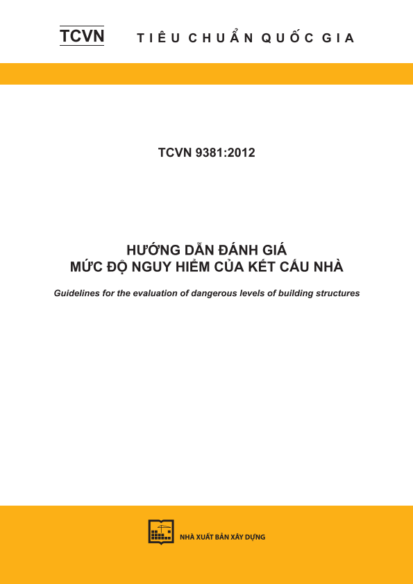 TCVN 9381:2012 Hướng dẫn đánh giá mức độ nguy hiểm của kết cấu nhà - Guidelines for the evaluation of dangerous levels of building structures