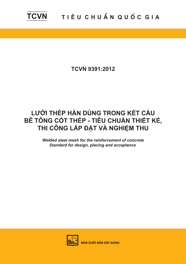 TCVN 9391:2012 Lưới thép hàn dùng trong kết cấu bê tông cốt thép - Tiêu chuẩn thiết kế, thi công lắp đặt và nghiệm thu - Welded steel mesh for the reinforcement of concrete - Standard for design, placing and acceptance 