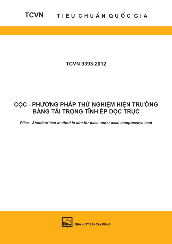 TCVN 9393:2012 Cọc - Phương pháp thử nghiệm hiện trường bằng tải trọng tĩnh ép dọc trục - Piles - Standard test method in situ for piles under axial compressive load