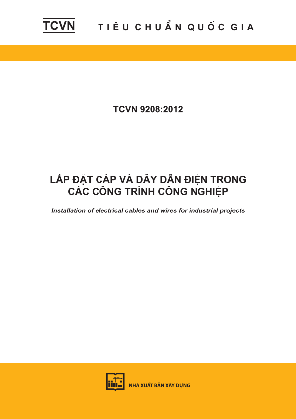 TCVN 9208:2012 Lắp đặt cáp và dây dẫn điện trong các công trình công nghiệp - Installation of electrical cables and wires for industrial projects