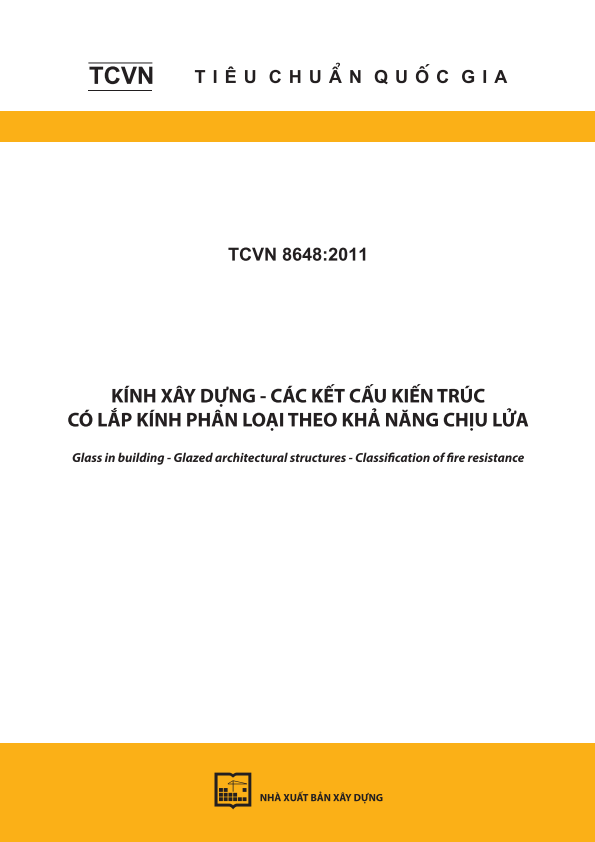 TCVN 8648:2011 Kính xây dựng - Các kết cấu kiến trúc có lắp kính - Phân loại khả năng chịu lửa - Glass in building - Glazed architectural structures - Classification of fire resistance