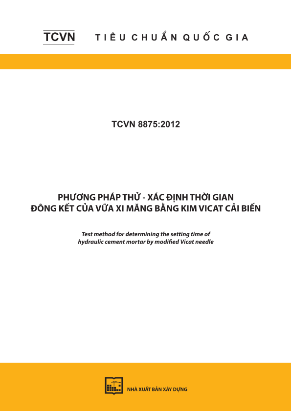 TCVN 8875:2012 Phương pháp thử - Xác định thời gian đông kết của vữa xi măng bằng kim vicat cải biến - Test method for determining the setting time of hydraulic cement mortar by modified Vicat needle