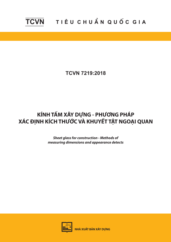 TCVN 7219:2018 Kính tấm xây dựng - Phương pháp xác định kích thước và khuyết tật ngoại quan - Sheet glass for construction - Methods of measuring dimensions and appearance detects