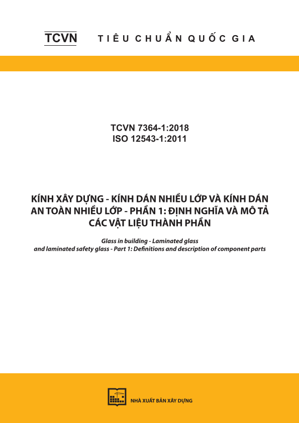 TCVN 7364-1:2018 (ISO 12543-1:2011) Kính xây dựng - Kính dán nhiều lớp và kính dán an toàn nhiều lớp - Phần 1: Định nghĩa và mô tả các vật liệu thành phần - Glass in building - Laminated glass and laminated safety glass - Part 1: Definitions and description of component parts