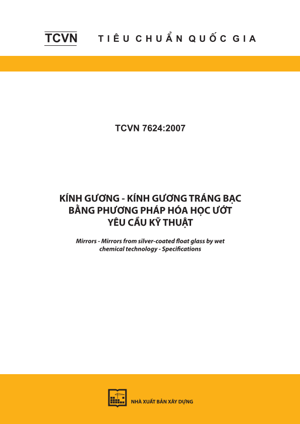 TCVN 7624:2007 Kính gương - Kính gương tráng bạc bằng phương pháp hóa học ướt - Yêu cầu kỹ thuật - Mirrors - Mirrors from silver-coated float glass by wet-chemical technology - Specifications