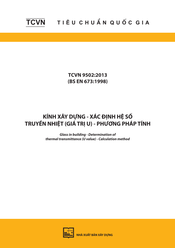 TCVN 9502:2013 (BS EN 673:1998) Kính xây dựng - Xác định hệ số truyền nhiệt (giá trị U) - Phương pháp tính - Glass in building - Determination of thermal transmittance (U value) - Calculation method